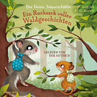 Sabine Bohlmann: Der kleine Siebenschläfer: Ein Rucksack voller Waldgeschichten