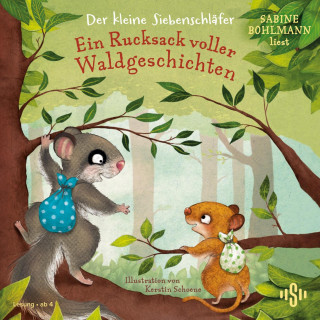 Sabine Bohlmann: Der kleine Siebenschläfer: Ein Rucksack voller Waldgeschichten