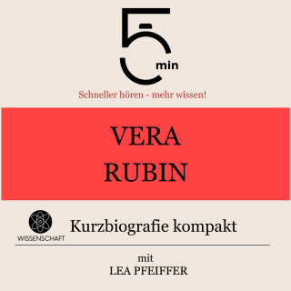 5 Minuten, 5 Minuten Biografien, Lea Pfeiffer: Vera Rubin: Kurzbiografie kompakt