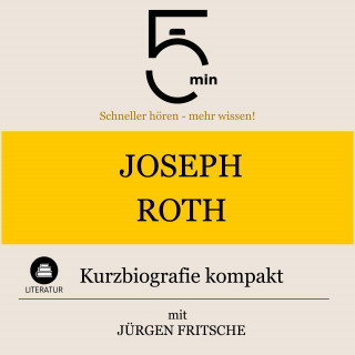 5 Minuten, 5 Minuten Biografien, Jürgen Fritsche: Joseph Roth: Kurzbiografie kompakt