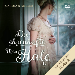 Carolyn Miller: Die ehrenhafte Mrs Hale