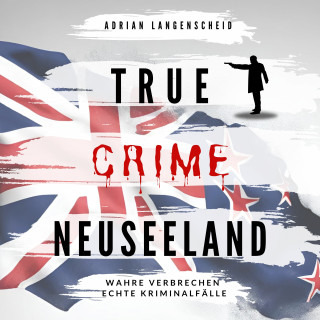 Adrian Langenscheid: True Crime Neuseeland