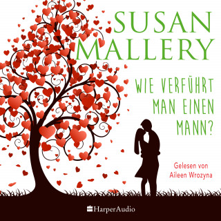 Susan Mallery: Wie verführt man einen Mann? (ungekürzt)