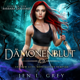 Jen L. Grey, Romantasy Hörbücher, Fantasy Hörbücher: Königliche Vampire 3 - Dämonenblut - Vampire Hörbuch