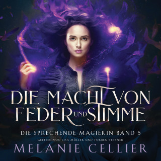 Melanie Cellier, Fantasy Hörbücher, Hörbuch Bestseller: Die Macht von Feder und Stimme (Die sprechende Magierin 5 ) - Magisches Hörbuch