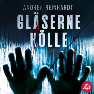 Andrea Reinhardt: Gläserne Hölle