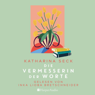Katharina Seck: Die Vermesserin der Worte (ungekürzt)