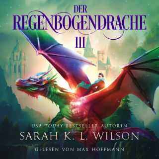 Sarah K. L. Wilson: Der Regenbogendrache III - Tochter der Drachen 8 - Drachen Hörbuch