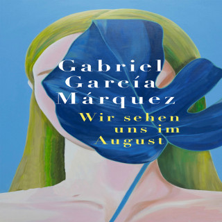 Gabriel García Márquez: Wir sehen uns im August