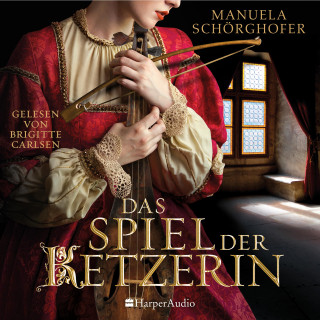 Manuela Schörghofer: Das Spiel der Ketzerin (ungekürzt)
