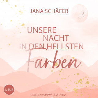Jana Schäfer: Unsere Nacht in den hellsten Farben