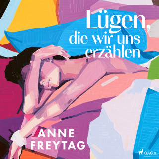 Anne Freytag: Lügen, die wir uns erzählen