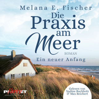 Melana E. Fischer: Die Praxis am Meer - Ein neuer Anfang