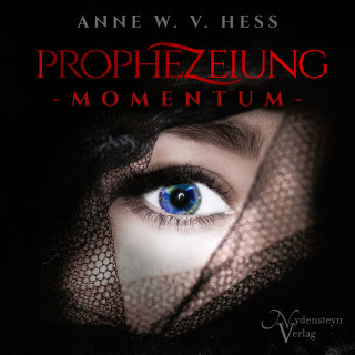 Anne W. v. Hess: Prophezeiung - Momentum