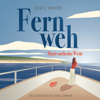 Gigi E. Winter: Fernweh: Marie sucht das Weite