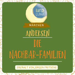 Hans Christian Andersen, Luna Luna: Die Nachbar-Familien