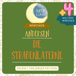 Hans Christian Andersen, Luna Luna: Die Straßenlaterne plus vier weitere Märchen von Hans Christian Andersen