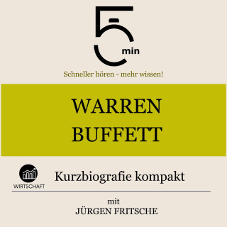 5 Minuten, 5 Minuten Biografien, Jürgen Fritsche: Warren Buffett: Kurzbiografie kompakt