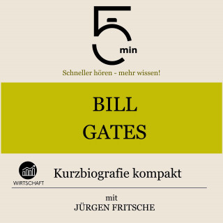 5 Minuten, 5 Minuten Biografien, Jürgen Fritsche: Bill Gates: Kurzbiografie kompakt