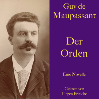Guy de Maupassant: Guy de Maupassant: Der Orden