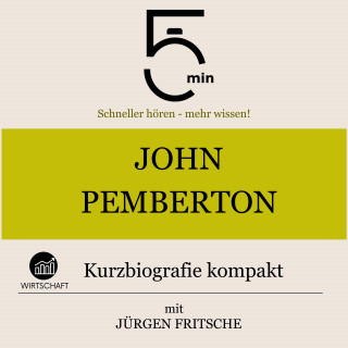 5 Minuten, 5 Minuten Biografien, Jürgen Fritsche: John Pemberton: Kurzbiografie kompakt