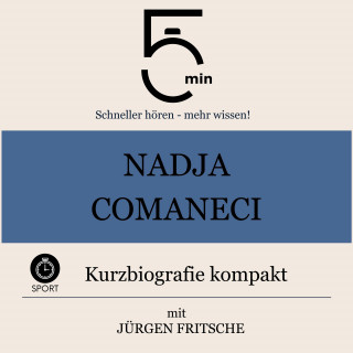 5 Minuten, 5 Minuten Biografien, Jürgen Fritsche: Nadja Comaneci: Kurzbiografie kompakt