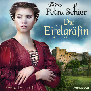 Petra Schier: Die Eifelgräfin - Kreuz-Trilogie 1