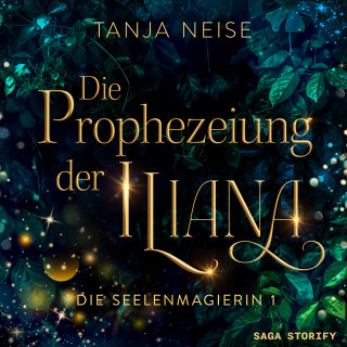 Tanja Neise: Die Prophezeiung der Iliana (Die Seelenmagierin 1)