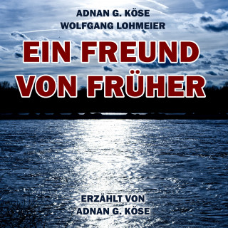 Adnan G. Köse, Wolfgang Lohmeier: Ein Freund von Früher