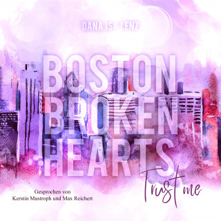 Dana Isa Lenz: Boston Broken Hearts: Trust Me