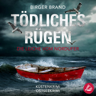 Birger Brand: Tödliches Rügen Die Leiche vom Nordufer: Küstenkrimi Ostseekrimi