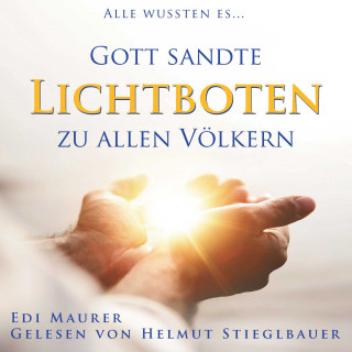 German Eduar Murer (Edi Maurer): Gott sandte LICHTBOTEN zu allen Völkern