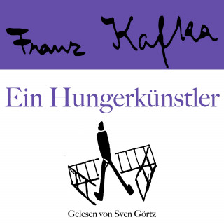 Franz Kafka: Franz Kafka: Ein Hungerkünstler