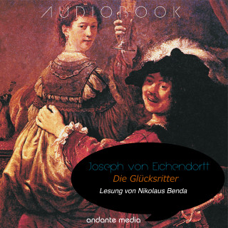 Joseph von Eichendorff: Die Glücksritter