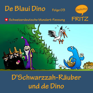 Gschichtefritz: D'Schwarzzah-Räuber und de Dino