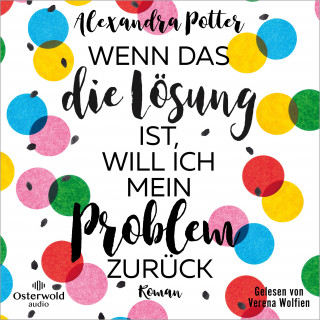 Alexandra Potter: Wenn das die Lösung ist, will ich mein Problem zurück