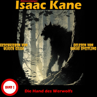 Ulrich Gilga: Die Hand des Werwolfs: Dämonenjäger Isaac Kane Band 1