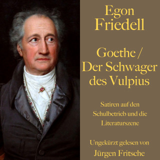 Egon Friedell: Egon Friedell: Goethe / Der Schwager des Vulpius