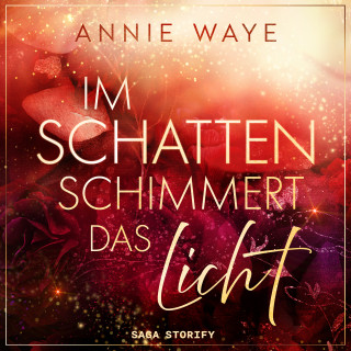 Annie C. Waye: Im Schatten schimmert das Licht