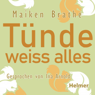 Maiken Brathe: Tünde weiss alles