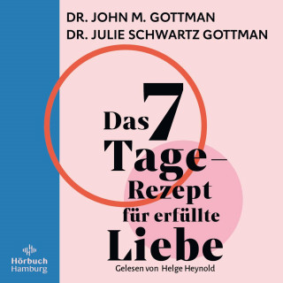 John M. Gottman, Julie Schwartz Gottman: Das 7-Tage-Rezept für erfüllte Liebe
