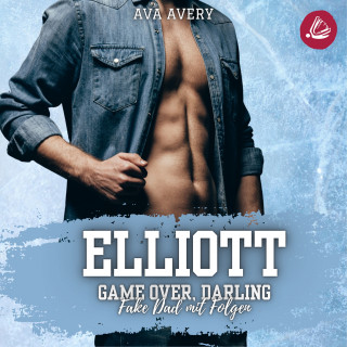 Ava Avery: Elliott – Game Over, Darling (Fake Dad mit Folgen)