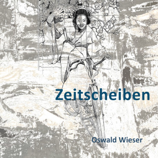Oswald Wieser: Zeitscheiben