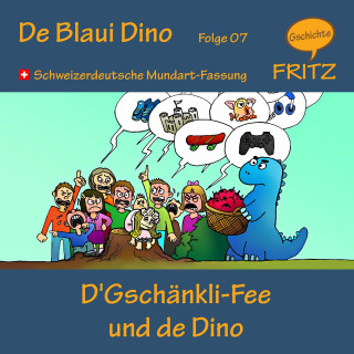 Gschichtefritz: D'Gschänkli-Fee und de Dino