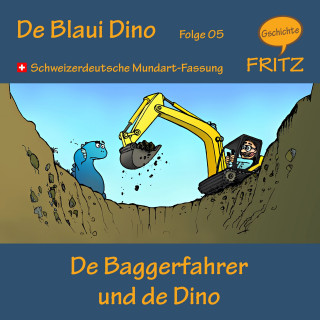 Gschichtefritz: De Baggerfahrer und de Dino