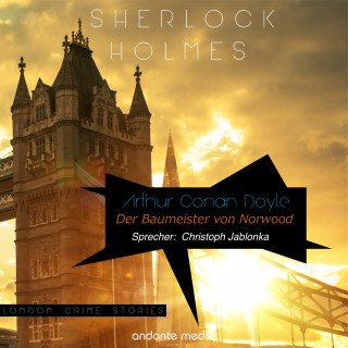 Arthur Conan Doyle: Sherlock Holmes - Der Baumeister von Norwood