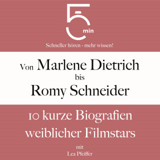 5 Minuten, 5 Minuten Biografien, Lea Pfeiffer: Von Marlene Dietrich bis Romy Schneider