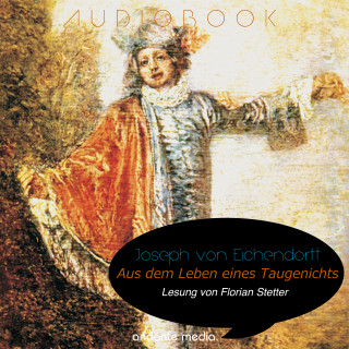 Joseph von Eichendorff: Aus dem Leben eines Taugenichts