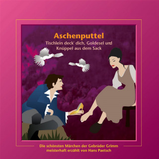 Jacob Ludwig Karl Grimm, Wilhelm Carl Grimm: Aschenputtel / Tischlein deck' dich, Goldesel und Knüppel aus dem Sack