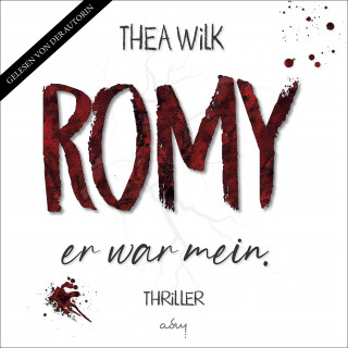 Thea Wilk: ROMY. er war mein.